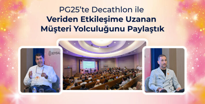 PG25'te Decathlon ile Veriden Etkileşime Uzanan Müşteri Yolculuğunu Paylaştık