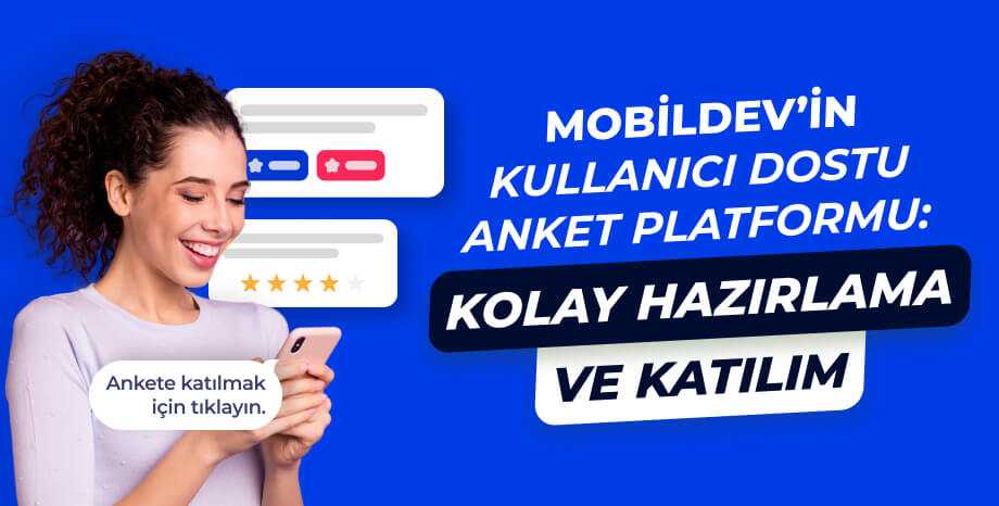 Mobildev’in Kullanıcı Dostu Anket Platformu: Kolay Hazırlama ve Katılım
