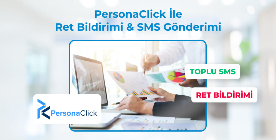 PersonaClick Entegrasyonu ile Ret Bildirimi & SMS Gönderimi