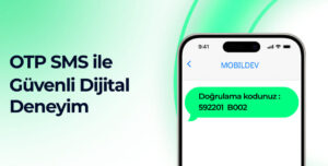 OTP SMS ile Güvenli Dijital Deneyim: Doğrulama Süreçlerinizi Güçlendirin