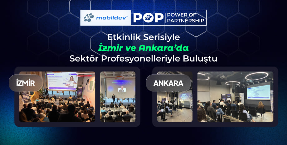 Mobildev, POP Etkinlik Serisiyle İzmir ve Ankara’da Sektör Profesyonelleriyle Buluştu